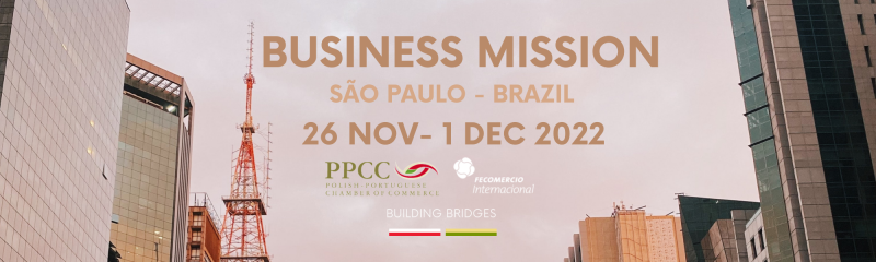 Misja Biznesowa PPCC do São Paulo w Brazylii: 26 listopada - 1 grudnia 2022 roku: LAST CALL
